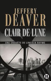 Une enquête de Lincoln Rhyme. Clair de lune