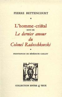 L'Homme-cristal. Le Dernier amour du colonel Radoschkovski