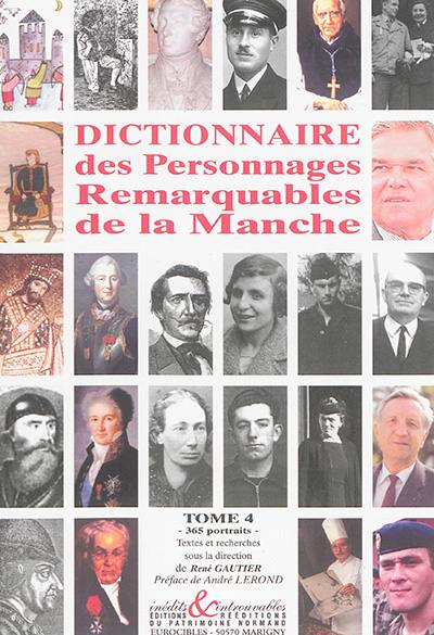 Dictionnaire des personnages remarquables de la Manche. Vol. 4. 365 portraits