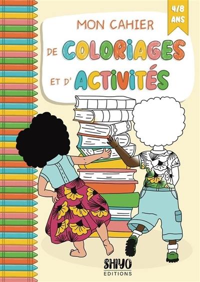 Mon cahier de coloriages et d'activités : 4-8 ans