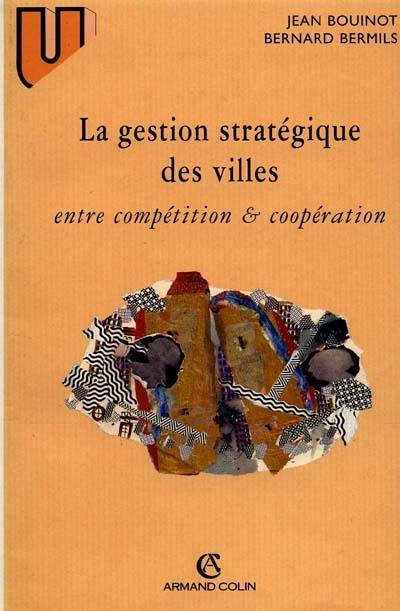 La gestion stratégique des villes : entre compétition et coopération