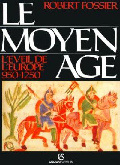 Le Moyen Age. Vol. 2. L'éveil de l'Europe : 950-1250