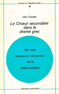 Le Choeur secondaire dans le drame grec : Sur une ressource méconnue de la scène antique