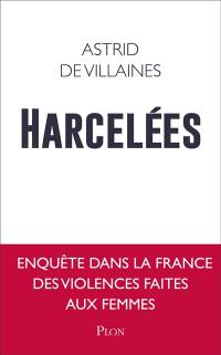 Harcelées : enquête dans la France des violences faites aux femmes