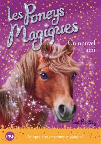 Les poneys magiques. Vol. 1. Un nouvel ami