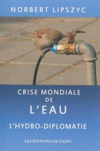 Crise mondiale de l'eau : l'hydro-diplomatie