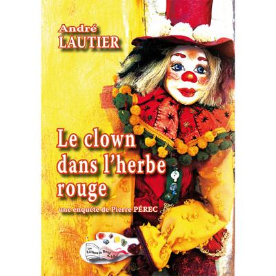 Le clown dans l'herbe rouge : une enquête de Pierre Pérec Le clown dans l'herbe rouge : une enquête de Pierre Pérec