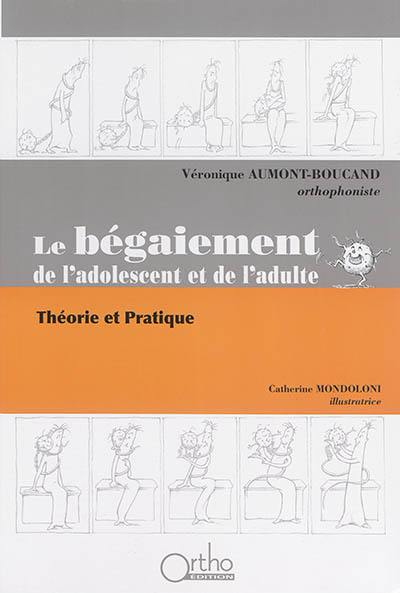 Le bégaiement de l'adolescent et de l'adulte : théorie et pratique