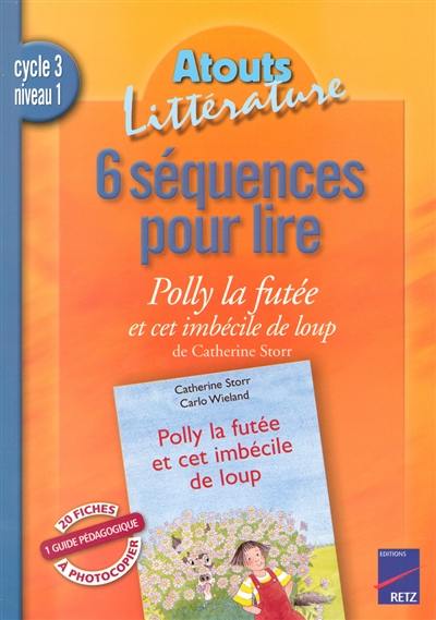 6 séquences pour lire Polly la futée et cet imbécile de loup, de Catherine Storr : cycle 3 niveau 1