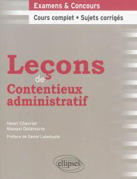 Leçons de contentieux administratif : examens & concours : cours complet, sujets corrigés