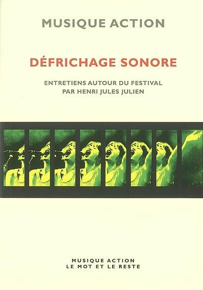 Défrichage sonore : entretiens autour du Festival