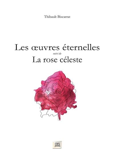 Les oeuvres éternelles. La rose céleste