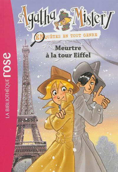 Agatha Mistery : enquêtes en tout genre. Vol. 5. Meurtre à la tour Eiffel