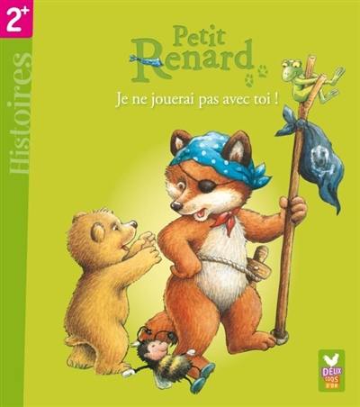 Petit Renard. Je ne jouerai pas avec toi !