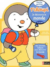 Avec T'choupi, je découvre le monde : petite section (3-4 ans)