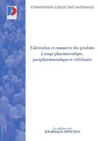 Fabrication et commerce des produits à usage pharmaceutique, parapharmaceutique et vétérinaire : convention collective nationale du 1er juin 1989 (étendue par arrêté du 20 avril 1990)