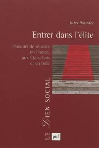 Entrer dans l'élite : parcours de réussite en France, aux Etats-Unis et en Inde