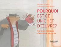 Pourquoi est-ce un chef-d'oeuvre ? : 50 longs métrages d'animation expliqués