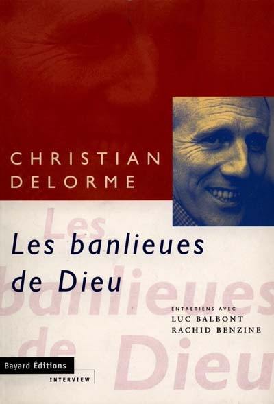 Les banlieues de Dieu : entretiens avec Luc Balbont et Rachid Benzine