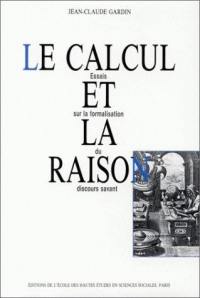 Le Calcul et la raison : essais sur la formalisation du discours savant