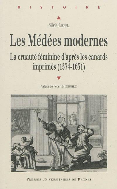 Les Médées modernes : la cruauté féminine d'après les canards imprimés français (1574-1651)