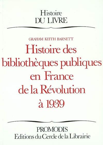 Histoire des bibliothèques publiques en France de la Révolution à 1939