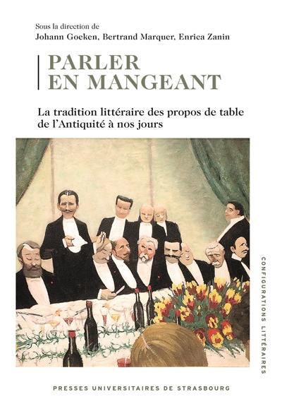 Parler en mangeant : la tradition littéraire des propos de table de l'Antiquité à nos jours