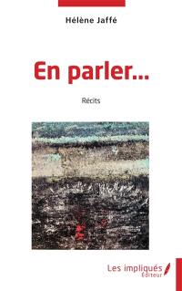 En parler... : récits