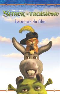 Shrek le troisième : le roman du film