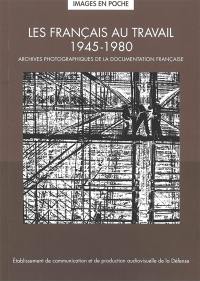 Les Français au travail, 1945-1980 : archives photographiques de la Documentation française