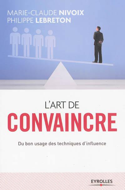 L'art de convaincre : du bon usage des techniques d'influence