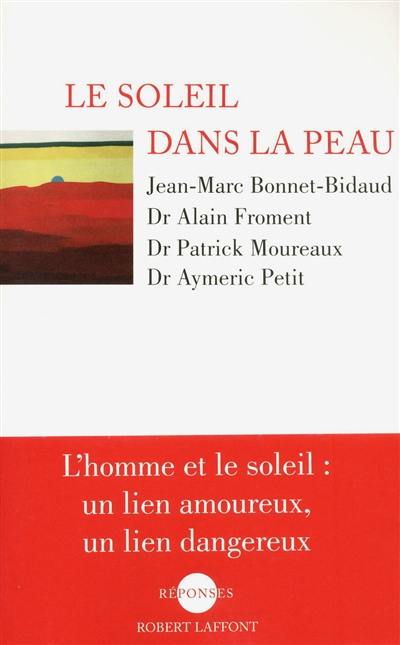 Le soleil dans la peau : l'homme et le soleil, un lien amoureux, un lien dangereux