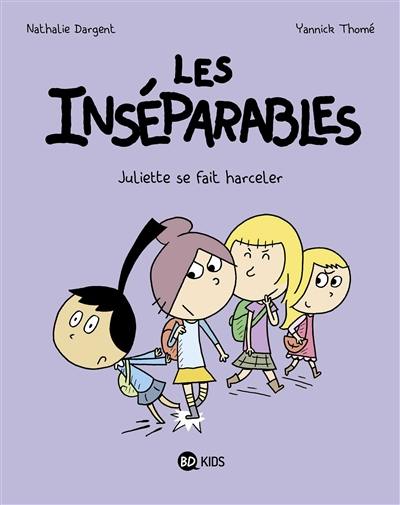 Les inséparables. Vol. 7. Juliette se fait harceler