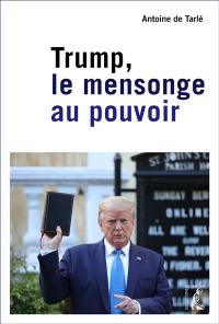 Trump : le mensonge au pouvoir