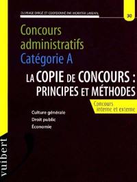 La copie de concours, principes et méthodes : concours administratifs, catégorie A, concours interne et externe