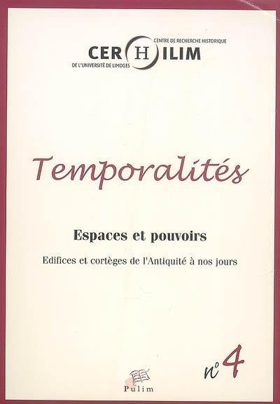 Temporalités, n° 4. Espaces et pouvoirs : édifices et cortèges de l'Antiquité à nos jours