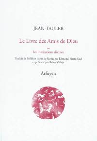 Le livre des amis de Dieu ou Les institutions divines