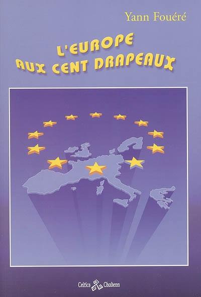 L'Europe aux cent drapeaux : essai pour servir à la construction de l'Europe