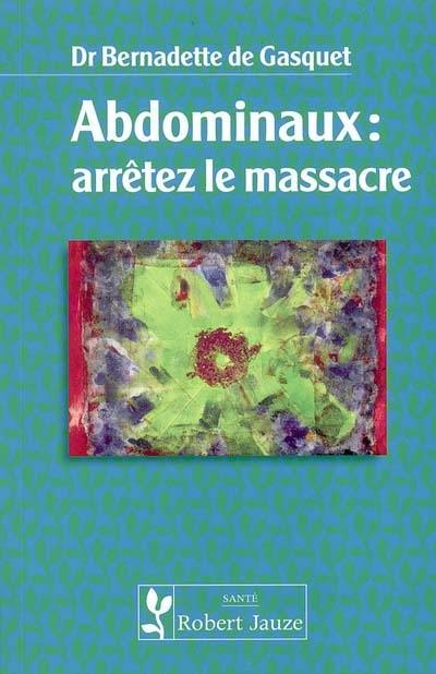 Abdominaux : arrêtez le massacre