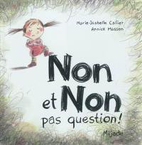 Non et non, pas question !