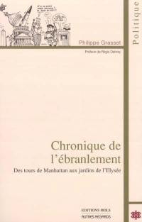 Chronique de l'ébranlement : des tours de Manhattan aux jardins de l'Élysée : politique