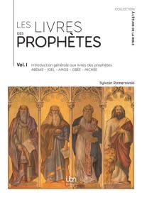 Les livres des prophètes. Vol. 1. Introduction générale aux livres des prophètes Abdias, Joel, Amos, Osée, Michée