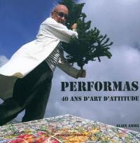 Performas : 40 ans d'art attitude