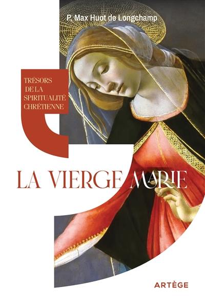 Trésors de la spiritualité chrétienne. La Vierge Marie