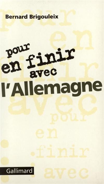 Pour en finir avec l'Allemagne Pour en finir avec l'Allemagne