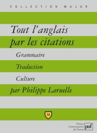 Tout l'anglais par les citations : grammaire, traduction, culture