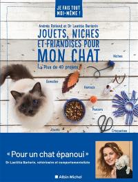 Jouets, niches et friandises pour mon chat : plus de 40 projets