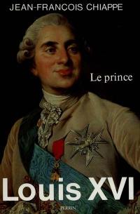 Louis XVI. Vol. 1. Le Prince