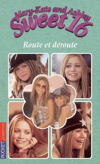 Sweet 16, Mary-Kate and Ashley. Vol. 4. Route et déroute