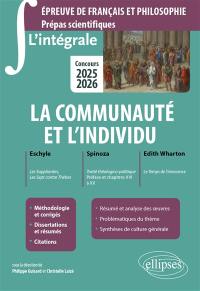 La communauté et l'individu : Eschyle, Les suppliantes, Les sept contre Thèbes ; Spinoza, Traité théologico-politique, préface et chapitres XVI à XX ; Edith Wharton, Le temps de l'innocence : épreuve de français et philosophie, prépas scientifiques, concours 2025-2026